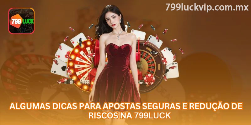 Dicas para apostas seguras e redução de riscos na 799luck