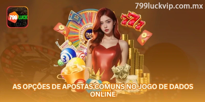 As opções de apostas comuns no jogo de Dados online.
