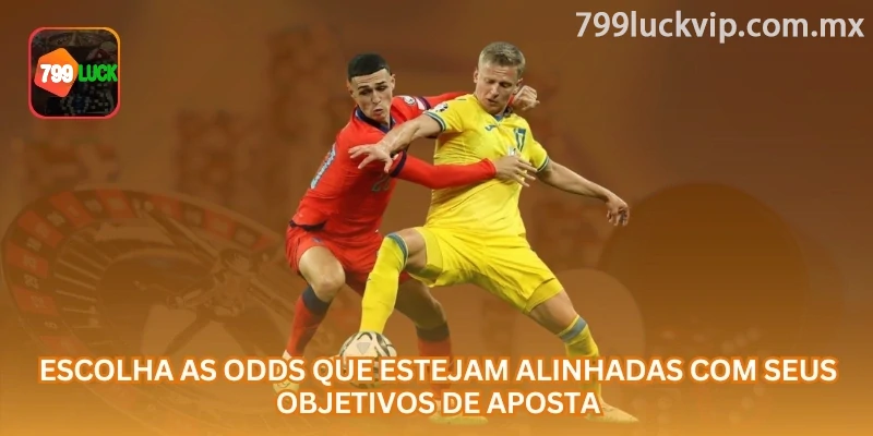 Escolher odds alinhadas ao objetivo significa comparar risco, probabilidade real, retorno e tamanho da banca antes de apostar.
