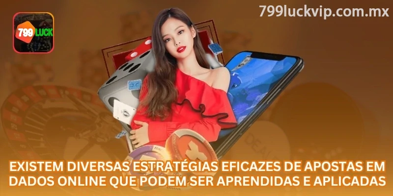 Existem estratégias de apostas em Dados online que podem ser estudadas, mas nenhuma garante vitória em todas as rodadas.